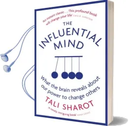 The Influential Mind: What the Brain Reveals About our Power to Change Others Audiobook download free by Tali Sharot