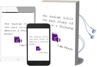 The Radium Girls: The Dark Story of America'S Shining Women Audiobook download free by Kate Moore