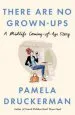 Audiobook There are no Grown-Ups: A Midlife Coming-Of-Age Story author Pamela Druckerman