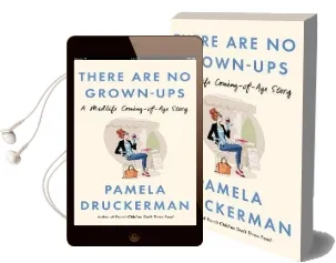 There are no Grown-Ups: A Midlife Coming-Of-Age Story Audiobook download free by Pamela Druckerman