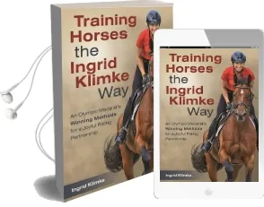 Training Horses the Ingrid Klimke way: An Olympic Medalist'S Winning Methods for a Joyful Riding Partnership Audiobook download free by Ingrid Klimke