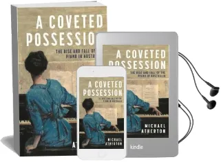 A Coveted Possession: The Rise and Fall of the Piano in Australia Audiobook download free by Michael Atherton