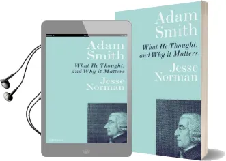 Adam Smith: What he Thought, and why it Matters Audiobook download free by Jesse Norman