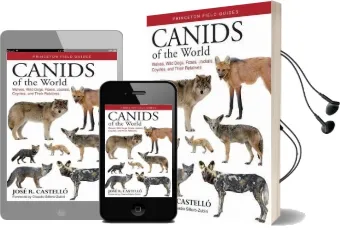 Canids of the World: Wolves, Wild Dogs, Foxes, Jackals, Coyotes, and Their Relatives Audiobook download free by Jose R. Castello
