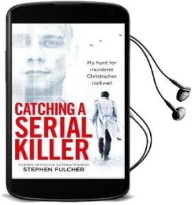Catching a Serial Killer: My Hunt for Murderer Christopher Halliwell Audiobook download free by Stephen Fulcher