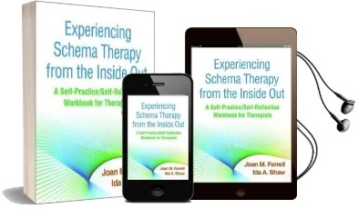 Experiencing Schema Therapy From the Inside out: A Self-Practice/Self-Reflection Workbook for Therapists Audiobook download free by Joan M. Farrell