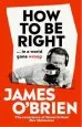 Audiobook How to be Right: ... in a World Gone Wrong author James O'Brien