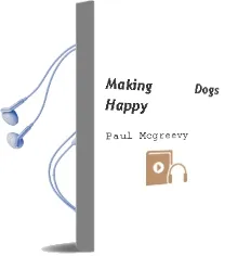Making Dogs Happy Audiobook download free by Paul Mcgreevy