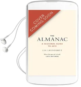 The Almanac: A Seasonal Guide to 2019 Audiobook download free by Lia Leendertz