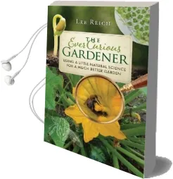 The Ever Curious Gardener: Using a Little Natural Science for a Much Better Garden Audiobook download free by Lee Reich
