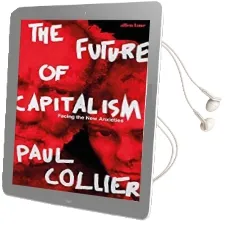 The Future of Capitalism: Facing the new Anxieties Audiobook download free by Paul Collier