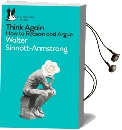 Think Again: How to Reason and Argue Audiobook download free by Walter Sinnott Armstrong