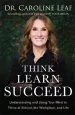 Audiobook Think, Learn, Succeed: Understanding and Using Your Mind to Thrive at School, the Workplace, and Life author Dr. Caroline Leaf