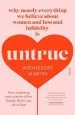 Audiobook Untrue: Why Nearly Everything we Believe About Women and Lust and Infidelity is Untrue author Wednesday Martin