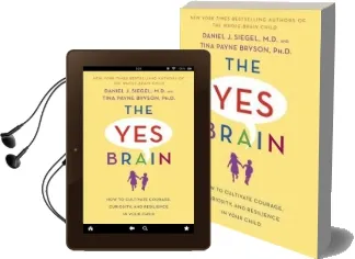 Yes Brain: How to Cultivate Resilience, Encourage Curiosity, and Inspire Passion and Purpose in Your Child'S Life Audiobook download free by Daniel J. Siegel