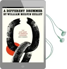 A Different Drummer: The Extraordinary Rediscovered Classic of 2018 Audiobook download free by William Melvin Kelley