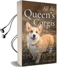 All the Queen'S Corgis: Corgis, Dorgis and Gundogs: The Story of Elizabeth ii and her Most Faithful Companions Audiobook download free by Penny Junor