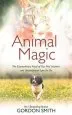 Audiobook Animal Magic: The Extraordinary Proof of our Pets' Intuition and Unconditional Love for us author Gordon Smith