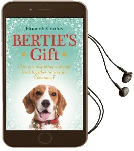 Bertie'S Gift: The Heartwarming Story of how the Little dog With the Biggest Heart Saves Christmas Audiobook download free by Hannah Coates