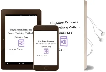 Dog Smart: Evidence-Based Training With the Science dog Audiobook download free by Linda P Case