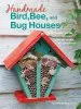 Audiobook Handmade Bird, Bee, and bat Houses: 25 Beautiful Homes, Feeders, and More to Attract Wildlife Into Your Garden author Orsini Michele Mckee