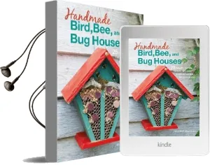 Handmade Bird, Bee, and bat Houses: 25 Beautiful Homes, Feeders, and More to Attract Wildlife Into Your Garden Audiobook download free by Orsini Michele Mckee