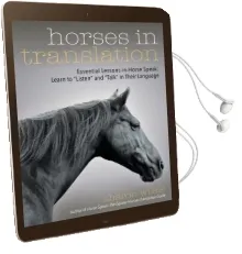 Horses in Translation: Essential Lessons in Horse Speak: Learn to 'Listen' and 'Talk' in Their Language Audiobook download free by Sharon Wilsie