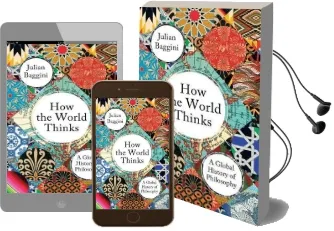 How the World Thinks: A Global History of Philosophy Audiobook download free by Julian Baggini