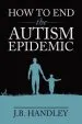 Audiobook How to end the Autism Epidemic: Revealing the Truth About Vaccines author J.B. Handley