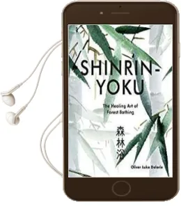 Shinrin-Yoku: The Healing art of Forest Bathing Audiobook download free by Oliver Luke Delorie