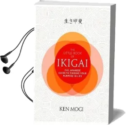 The Little Book of Ikigai: The Secret Japanese way to Live a Happy and Long Life Audiobook download free by Ken Mogi