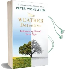 The Weather Detective: Rediscovering Nature'S Secret Signs Audiobook download free by Peter Wohlleben