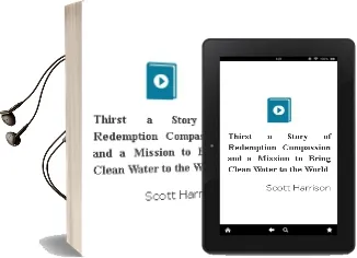 Thirst: A Story of Redemption, Compassion, and a Mission to Bring Clean Water to the World Audiobook download free by Scott Harrison