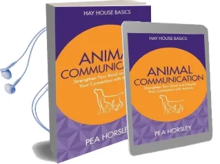 Animal Communication Made Easy: Strengthen Your Bond and Deepen Your Connection With Animals Audiobook download free by Pea Horsley