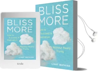 Bliss More: How to Succeed in Meditation Without Really Trying Audiobook download free by Light Watkins
