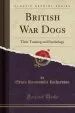 Audiobook British war Dogs: Their Training and Psychology (Classic Reprint) author Edwin Hautonville Richardson