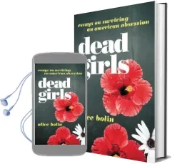 Dead Girls: Essays on Surviving an American Obsession Audiobook download free by Alice Bolin