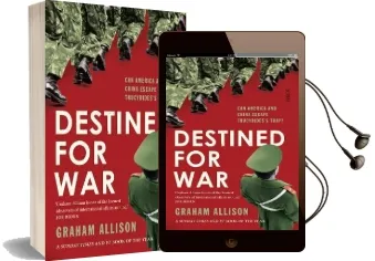 Destined for war: Can America and China Escape Thucydides'S Trap? Audiobook download free by Graham Allison