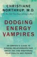 Audiobook Dodging Energy Vampires: An Empath'S Guide to Evading Relationships That Drain you and Restoring Your Health and Power author Dr. Christiane Northrup