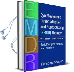 Eye Movement Desensitization and Reprocessing (Emdr) Therapy, Third Edition: Basic Principles, Protocols, and Procedures Audiobook download free by Francine Shapiro