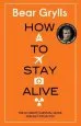 Audiobook How to Stay Alive: The Ultimate Survival Guide for any Situation author Bear Grylls