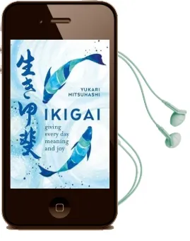 Ikigai: Giving Every day Meaning and joy Audiobook download free by Yukari Mitsuhashi