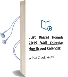 Just Basset Hounds 2019 Wall Calendar (Dog Breed Calendar) Audiobook download free by Willow Creek Press