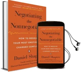 Negotiating the Nonnegotiable: How to Resolve Your Most Emotionally Charged Conflicts Audiobook download free by Daniel Shapiro