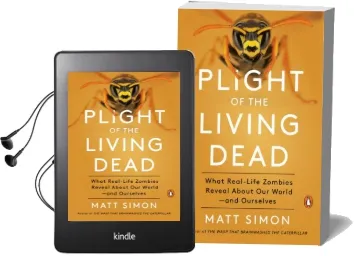 Plight of the Living Dead: What Real-Life Zombies Reveal About our World - and Ourselves Audiobook download free by Matt Simon