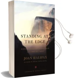 Standing at the Edge: Finding Freedom Where Fear and Courage Meet Audiobook download free by Joan Halifax