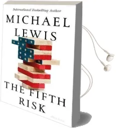 The Fifth Risk: Undoing Democracy Audiobook download free by Michael Lewis