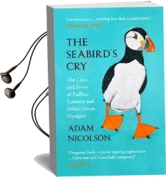 The Seabird'S cry: The Lives and Loves of Puffins, Gannets and Other Ocean Voyagers Audiobook download free by Adam Nicolson