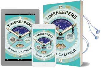 Timekeepers: How the World Became Obsessed With Time Audiobook download free by Simon Garfield