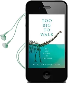 Too big to Walk: The new Science of Dinosaurs Audiobook download free by Brian J. Ford